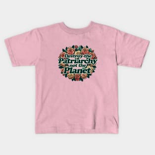 Destroy the Patriarchy not the Planet Kids T-Shirt